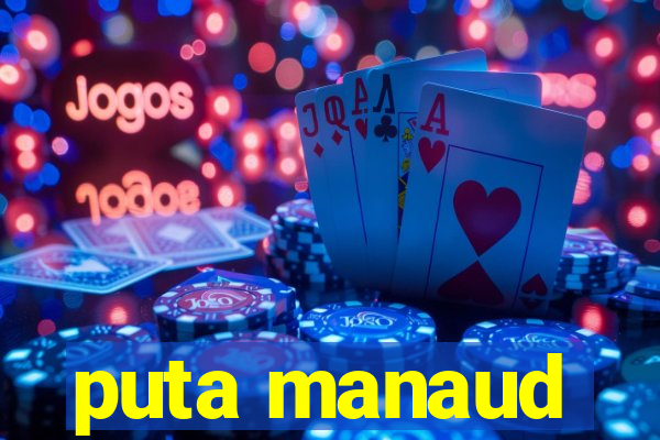 puta manaud